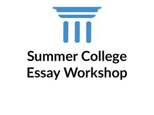 Summer College Essay Writing Workshop Start